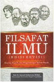 Karakteristik berfikir filsafat adalah sifat menyeluruh, sehingga seorang ilmuwan tidak puas hanya mengenal ilmu Buku Filsafat Ilmu Edisi Revisi Toko Buku Online Bukukita