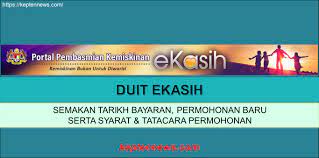 Sistem ekasih ialah satu sistem pengkalan data keluarga miskin yang diwujudkan diperingkat nasional bagi membantu merancang, melaksana dan memantau program kemiskinan. Duit Ekasih Semakan Tarikh Bayaran Kemaskini Permohonan Keptennews Com