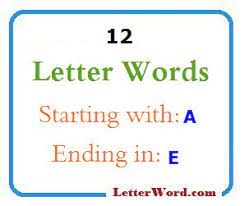 List of 9 letter words that start with e · eachwhere (20) · eagerness (10) · eaglewood (14) · ealdorman (12) · ealdormen (12) · earbashed (15) · earbashes (14) · e . Twelve Letter Words Starting With A And Ending In E Letterword Com