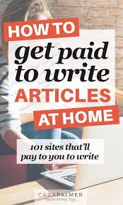 Get Paid To Write Articles At Home 101 Sites That Pay You To Write Make Money Writing Online Surveys For Money Online Writing Jobs