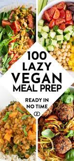 100 Vegan Meal Prep Ideas That Everyone Will Love Recipe Vegan Dinner Recipes Vegan Meal Prep Vegan Recipes