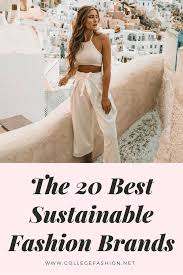 Fast fashion is easy for consumers because it's just that: The 20 Best Sustainable Fashion Brands Around