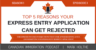 Top 5 Reasons Your Express Entry Application Can Get Rejected Canadian Immigration Podcast