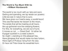 The World Is Too Much With Us Late And Soon Getting And Spending We Lay Waste Our Powers William Word Funeral Poems For Mom Mom Poems Lannister Quotes