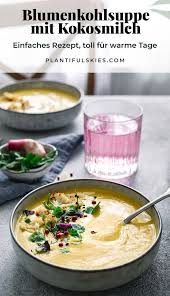 Ayurvedische Kokossuppe Mit Gerostetem Blumenkohl Und Kurkuma Rezept Ayurvedische Rezepte Cremige Blumenkohlsuppe Suppenrezepte