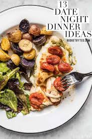 13 Date Night Dinner Ideas For Valentine S Day And Beyond Night Dinner Recipes Friday Dinner Cooking Dinner