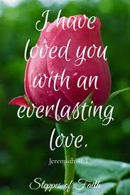 I Have Loved You With An Everlasting Love Bible Verse Yes I Have Loved You With An Everlasting Love Therefore With Lovingkindness I Have Drawn Y Christian Quotes Inspirational Everlasting Love Scripture Verses