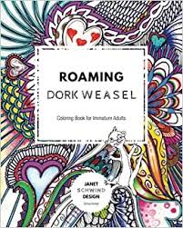 Free coloring sheets to print and download. Amazon Com Roaming Dork Weasel Coloring Book For Immature Adults 9781984243874 Schwind Janet Schwind Janet Books