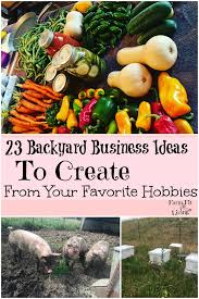These 30 small business ideas are specially useful for the beginners with a low budget. 23 Backyard Business Ideas To Create From Your Favorite Hobbies Farm Fit Living