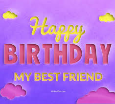 Funny birthday wishes for your best friend. Happy Birthday To My Best Friend Wishes Plus