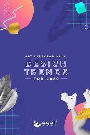 Art Director Kris Design Trends For 2020 Easil Creative Graphic Design Graphic Design Trends Design Trends