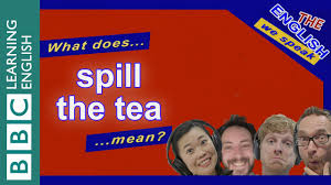 Ok, what happened at blair's party last night? What Does Spill The Tea Mean The English We Speak Youtube