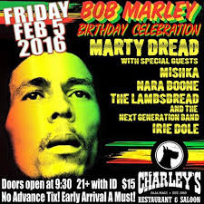 In 2019 we have prepared bob marley special birthday party video celebrating its new age. Charleys Restaurant And Saloon Bob Marley S Birthday With Marty Dread Special Guests