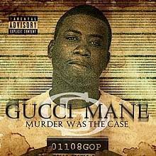 Murder Was The Case Gucci Mane Album Wikipedia