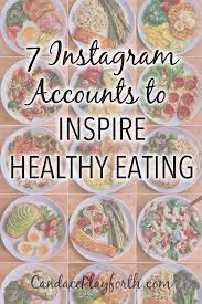 7 Instagram Accounts To Inspire Healthy Eating Candace Playforth Healthy Food Instagram Healthy Eating Health Inspiration Food