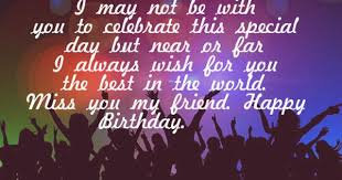 Happy Birthday Message For Her Friend I May Not Be With You To Celebrate This Special Day But Near Or Far Happy Birthday Friend Images Happy Birthday Wishes For A Friend Birthday Message For Friend