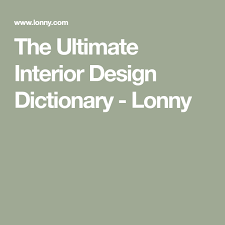 Interior design professionals use many terms and concepts that aren't widely understood outside of the industry. The Ultimate Interior Design Dictionary Interior Design Vocabulary Interior Design School Interior Design Business