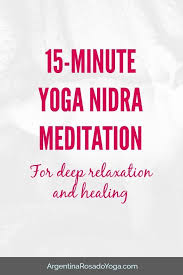 15 Minute Yoga Nidra Meditation With Images Yoga Nidra Meditation Yoga Nidra Meditation Benefits
