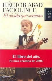 Hector gómez fue un muy buen amante a nuestra literatura ya que desde un comienzo en la obra el olvido que seremos en la pág: El Olvido Que Seremos Amazon De Hector Abad Faciolince Fremdsprachige Bucher