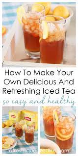 Basic Iced Tea Recipe Iced Tea Recipes Tea Recipes Iced Tea Recipes Homemade