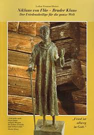 Niklaus von Flüe, Bruder Klaus : Der Friedensheilige für die ganze Welt