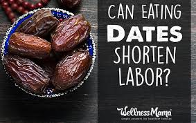 can eating dates shorten labor wellness mama