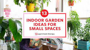 13 Indoor Garden Ideas For Small Spaces Apartment Therapy Youtube