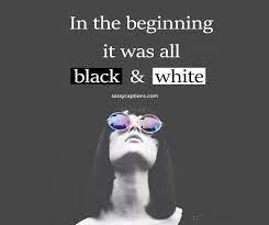 100 Captions For Black And White Pictures On Instagram Black And White Captions Captions For Black And White Pictures Captions For Black And White
