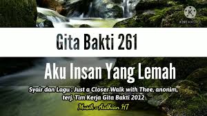 Gb 340 pada jalan kami yang berat amani utupe na ustawi. Gb 261 Aku Insan Yang Lemah Just A Closer Walk With Thee Youtube