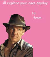 Indiana Jones Valentines Card Funny Valentines Cards Weird Valentines Cards Meme Valentines