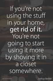 If You Aren T Using It Get Rid Of It Postponed Decisions Take Up Space Simplicity Quotes To Live By Words Quotes