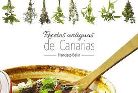 La cocina canaria está envuelta en algunas tradición con tenderetes que se hacina en los patios y azoteas de las casa, para celebrar cualquier reunión de. Sale A La Luz Recetas Antiguas De Canarias Saboreando Canarias