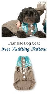 Whether you're looking for a sweater for a greyhound or a jacket for a dachshund you'll find a free knitting pattern to suit. Fair Isle Dog Coat Free Knitting Pattern