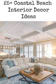 51 Beach Coastal Decor Ideas Beach Interior Coastal Living Rooms Beach House Interior