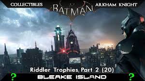 Originally a soldier in the u.s. Batman Arkham Knight All Riddler Trophies Bleake Island Part I Youtube