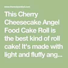 This Cherry Cheesecake Angel Food Cake Roll Is The Best Kind Of Roll Cake It S Made With Light And Fluffy Angel Food Ca Cake Roll Cherry Cheesecake Angel Food