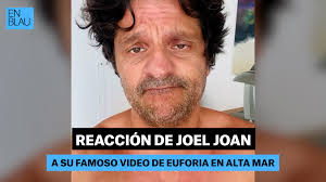 Reacción de Joel Joan a su famoso video de euforia en alta mar