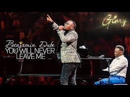 Benjamin Dube Ft Khaya Mthethwa You Will Never Leave Me Gospel Praise Worship Song Youtube Gospel Song Download Gospel Music Worship Songs