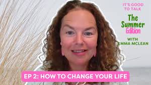 Ep 2: How to change your life
