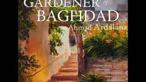 The script and direction are taut, performances are excellent all around, and the. Ahmad Ardalan Quotes Author Of The Gardener Of Baghdad