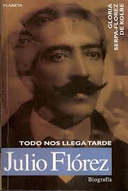 NTC ... POESÍA: JULIO FLÓREZ, 142 años. 22 de Mayo, 1867-2009