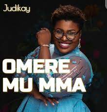 Mp3 Download Judikay Omere Mu Mma Lyrics Ceenaija