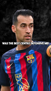 Sergio Busquets: The Legendary Defensive Midfielder