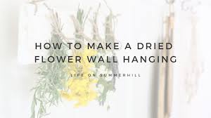Hanging dried flowers on wall. How To Make A Dried Flower Wall Hanging Youtube