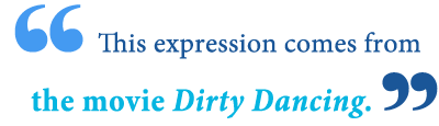 What Does Nobody Puts Baby In The Corner Mean Writing Explained