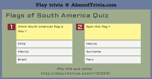 Because trivia questions are such type of questions that we didn't give importance in our daily life. Flags Of South America Quiz