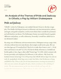 Maybe you would like to learn more about one of these? An Analysis Of The Themes Of Pride And Jealousy In Othello A Play By William Shakespeare Essay Example 1096 Words Gradesfixer