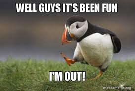 Image result for i`m out