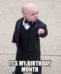 Meme Maker It S My Birthday Month Meme Generator