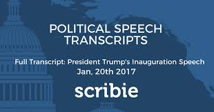 Full Transcript President Trump S Inauguration Speech Scribie Blog Donald trump's 2017 inauguration speech in full.